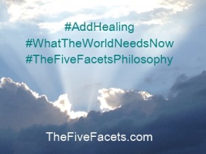 TheFiveFacets Add Healing WhatTheWorldNeedsNow Hashtags Image